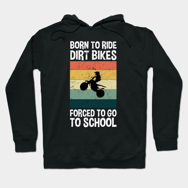 Born To Ride Dirt Bikes Forced To Go To School Hoodie by zerouss